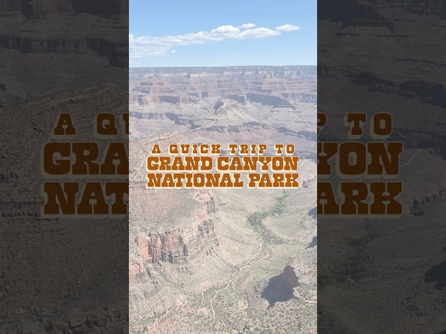 A Quick Trip to Grand Canyon #nationalpark #grandcanyonnationalpark #americannationalparks