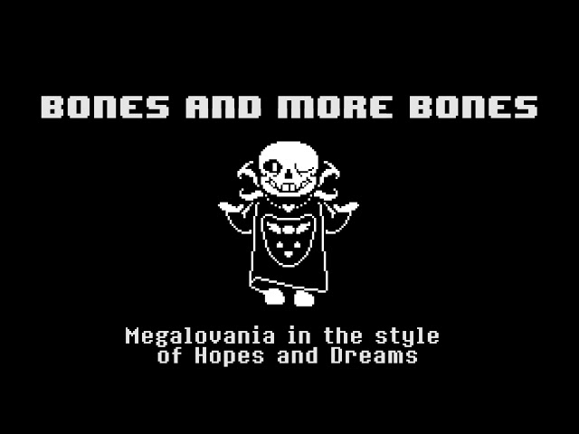 Bones and More Bones [UPDATE] (Megalovania in the style of Hopes and Dreams)