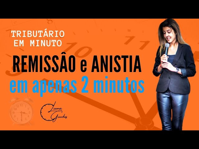 Remissão e Anistia em 2 minutos. Direito Tributário. Estude de forma simples e fácil em minutos!