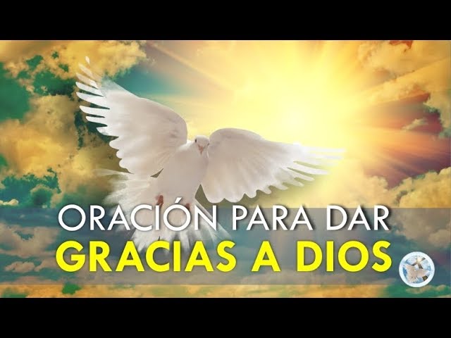 ORACIÓN PARA DAR GRACIAS A DIOS POR TODAS SUS BENDICIONES