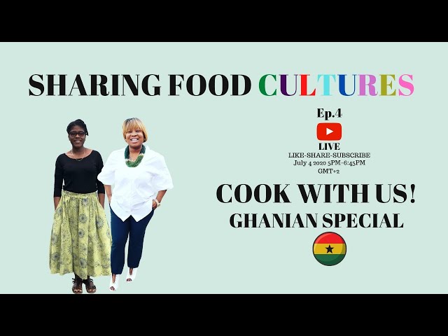 Sharing Food Cultures- Episode.4- A Ghanian Special