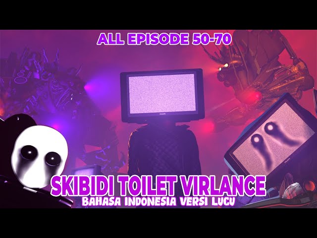 The skibidi wars (virlance) all episode 50-70 - Bahasa indonesia versi lucu