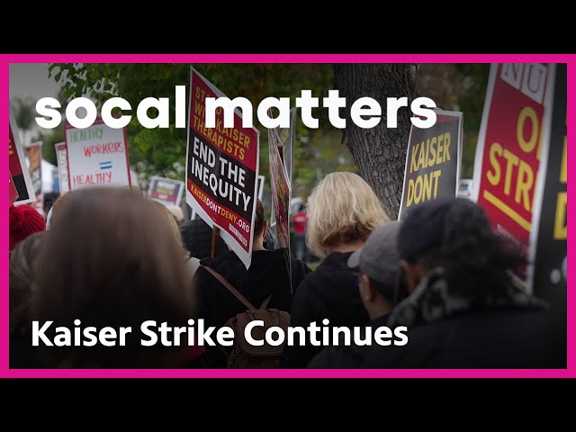 Kaiser Strike: Workers Demand Better Care & Benefits | SoCal Matters | PBS SoCal