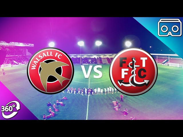 360° VR: EFL Football ⚽ Walsall vs Fleetwood