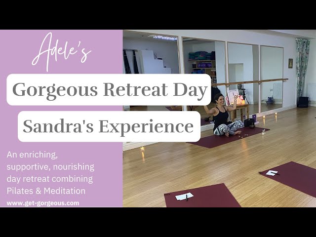 Gorgeous Pilates Meditation Retreat, Adele's Pilates - Sandra's Experience