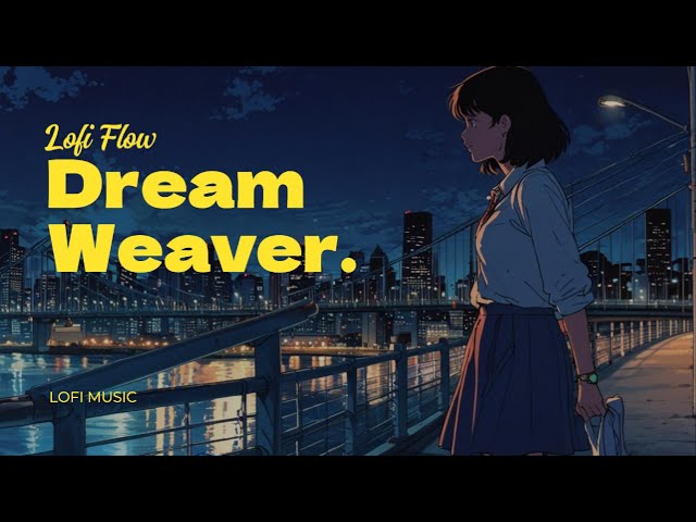 Dream Weaver                         #lofi #lofimusic #lofibeats