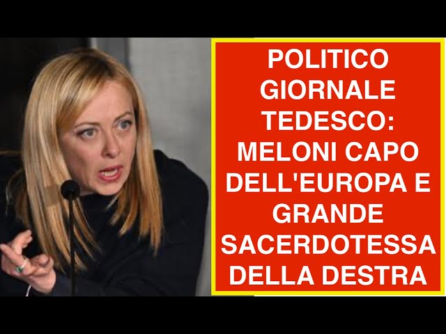 POLITICO GIORNALE TEDESCO: MELONI CAPO DELL'EUROPA E GRANDE SACERDOTESSA DELLA DESTRA