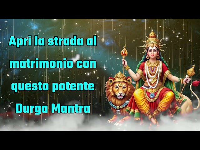 Apri la strada al matrimonio con questo potente mantra durga