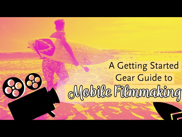 Mobile Filmmaking Guide