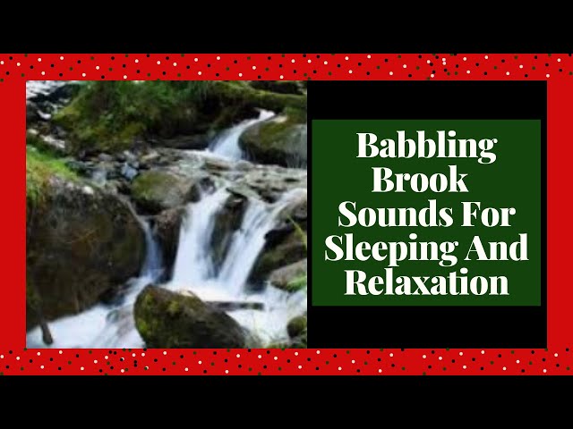 Babbling Brook  Sounds For Sleeping And Relaxation