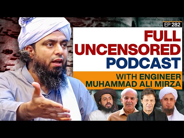 Full UNCENSORED Podcast with Engineer Muhammad Ali Mirza on Islam, Pakistan and Blasphemy  #TPE 282