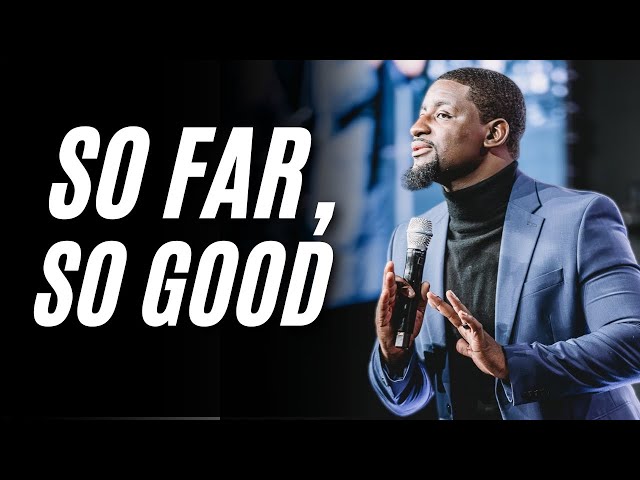 So Far, So Good // Pastor Vernon Gordon