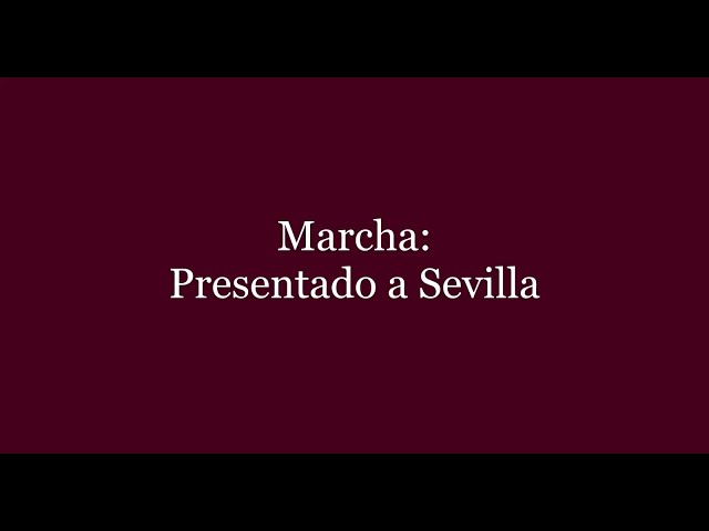 Marcha: Presentado a Sevilla. Papel de tambor