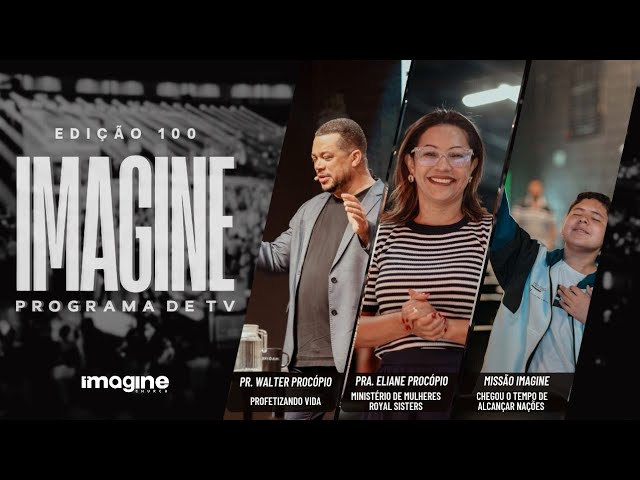 Programa Imagine TV | Edição 100 | Igreja Batista Imagine