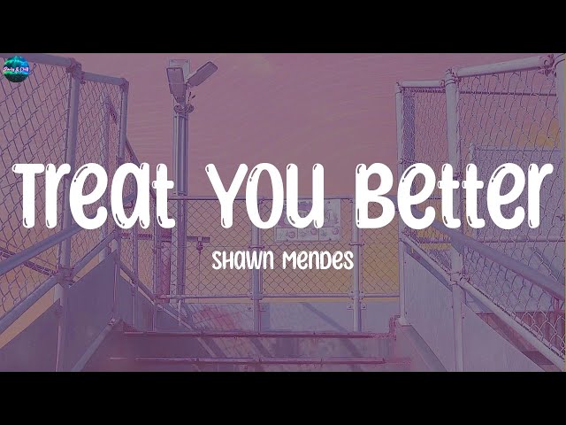 Shawn Mendes - Treat You Better (Lyrics) | Coldplay, Lvly, Eminem,..(Playlist)