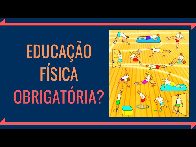 Educação Física é OBRIGATÓRIA na Escola? Entenda!