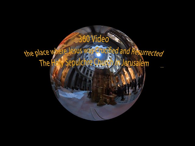 360 Video The Holy Sepulchre Church is the place where Jesus Christ was crucified and resurrected!