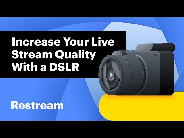 Increase Your Live Stream Quality With a DSLR