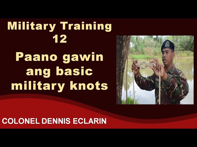 Military Training 12: Paano gawin ang basic military knots