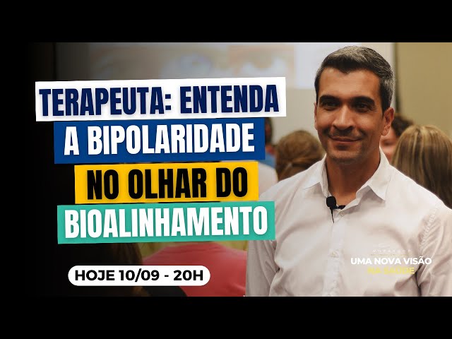 TERAPEUTA: ENTENDA A BIPOLARIDADE NO OLHAR DO BIOALINHAMENTO!