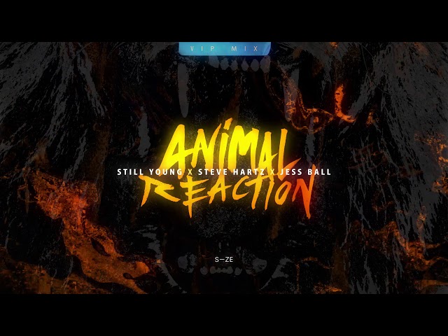 Still Young x Steve Hartz x Jess Ball - Animal Reaction (VIP Mix)