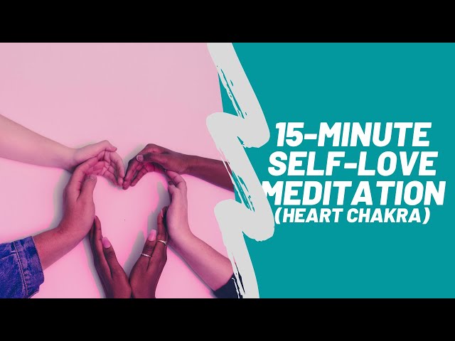 15-Minute Guided Meditation For Self-Love (Heart Chakra Cleanse)