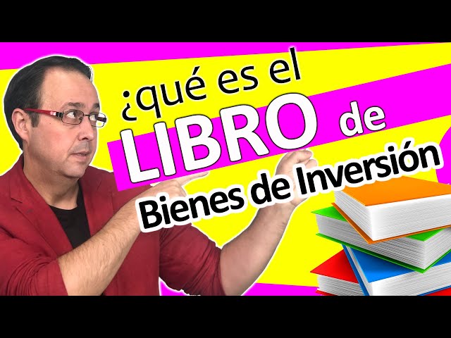 📒📕 LIBROS de BIENES DE INVERSIÓN, ¿Qué son?, TIPOS, ¿Quiénes están obligados?, CONTABILIDAD