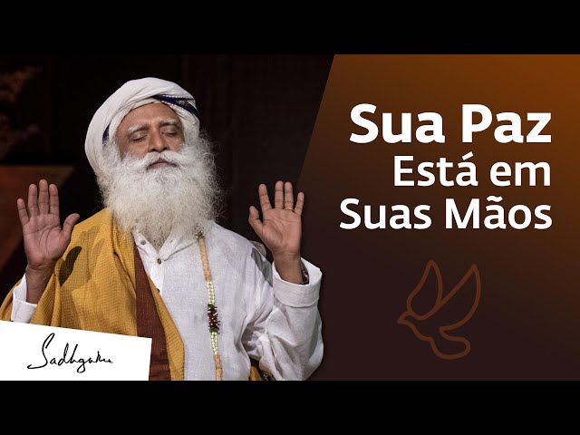 Torne-se Responsável Por Sua Paz Interior | Sadhguru Português