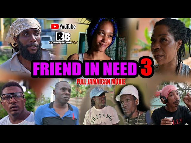 Friend In Need 3 Jamaican Movie