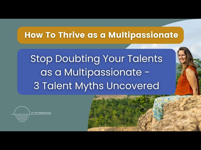 3 Talent Myths Holding You Back: Unlock Your True Multipassionate Potential