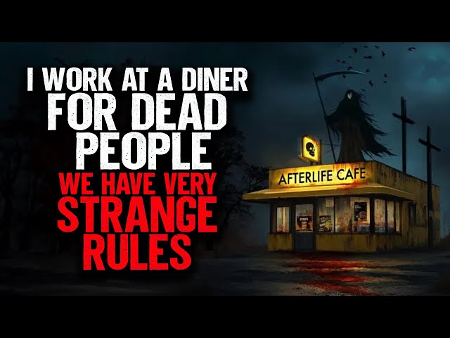 I work at a Diner for DEAD People. We have STRANGE RULES