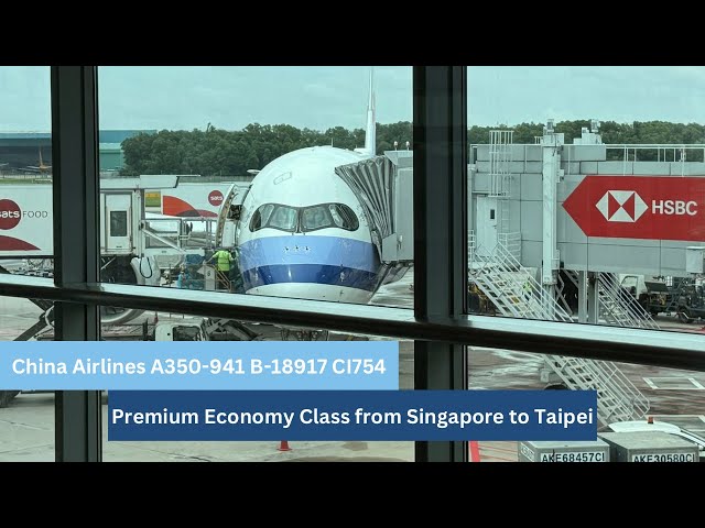 [4K] China Airlines A350 Premium Economy Class from Singapore to Taipei CI754｜中華航空A350豪華經濟艙 新加坡-台北