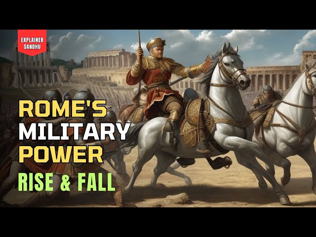 The Rise and Fall of Ancient Rome's Military Power