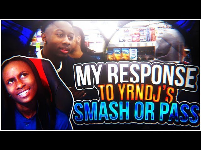 MY RESPOSNE TO YRNDJ SMASH OR PASS ON ME , HE DID ME DIRTY!!!