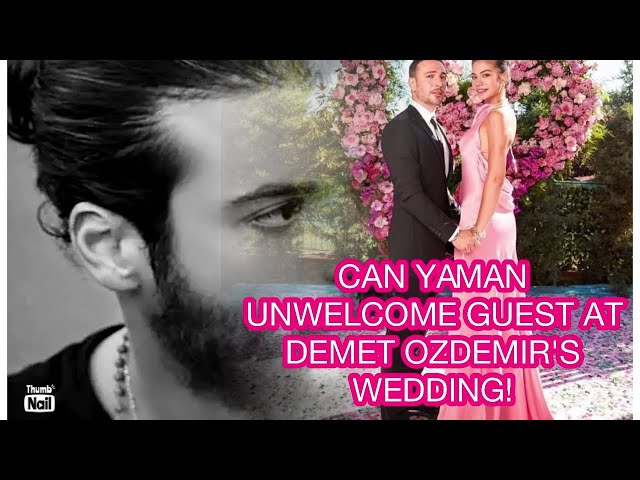 Can Yaman unwelcome guest at Demet Ozdemir's wedding!