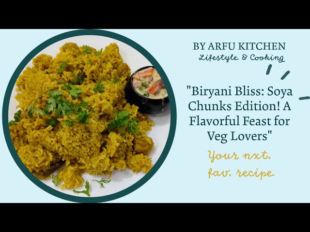 "A Flavorful Feast for Veg Lovers | Elevate Your Biryani Game with Soya Chunks Magic!" |#arfukitchen