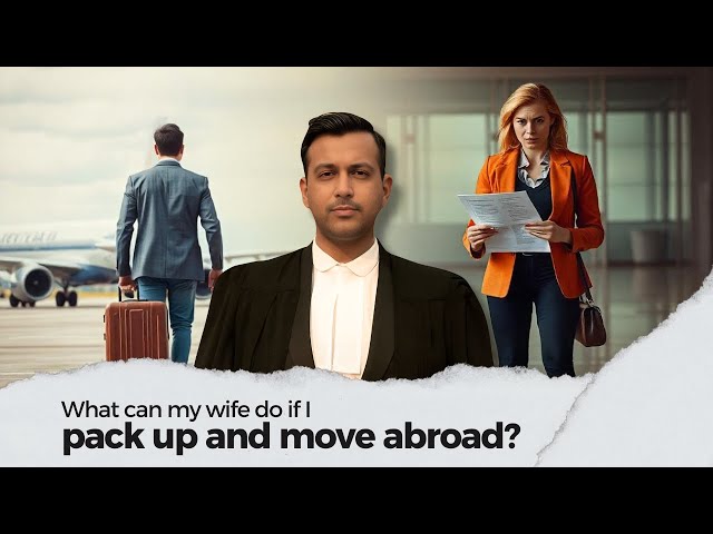 What can my wife do if I pack up and move abroad?