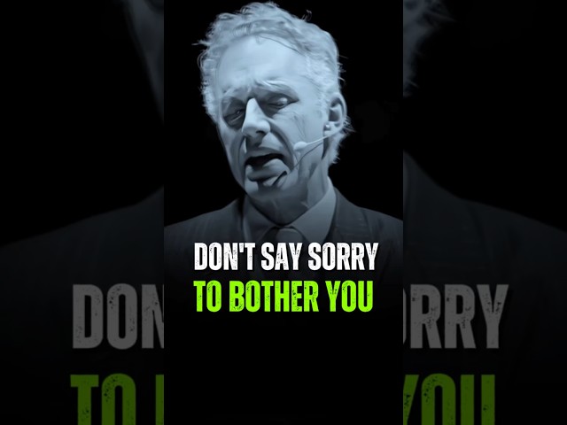 DON'T SAY SORRY TO BOTHER YOU. Jordan Peterson Motivation #inspire #motivation #quotes