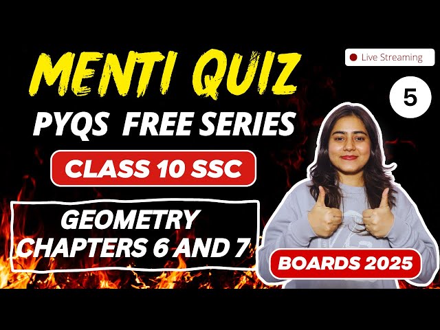 PYQs MENTI QUIZ SERIES LIVE🔥| CLASS 10 SSC GEOMETRY CHAPTERS 6 and 7 | BOARD EXAM 2025 | SCORE 95%+🚀