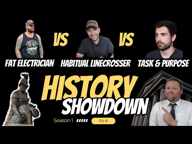 The Fat Electrician vs Habitual Linecrosser vs Task & Purpose | History Showdown | Episode 6