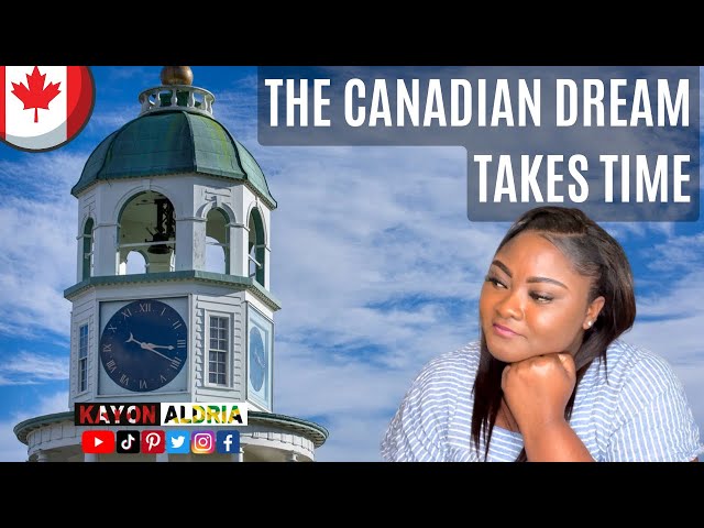 The Canadian 🇨🇦 Dream takes TIME, Immigrants please be PATIENT | @kayonaldria