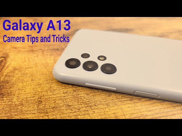 Samsung Galaxy A13 - Camera Tips and Tricks