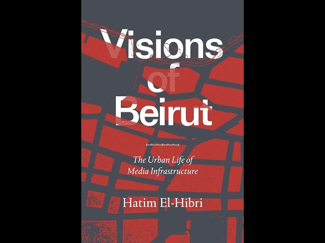 Visions of Beirut: The Urban Life of Media Infrastructure | SOAS