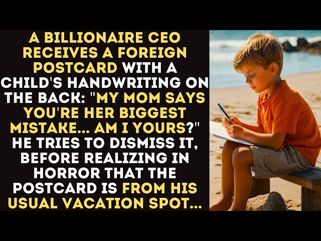 A Billionaire CEO Receives a Foreign Postcard:''My Mom Says You're Her Biggest Mistake..Am I Yours?'