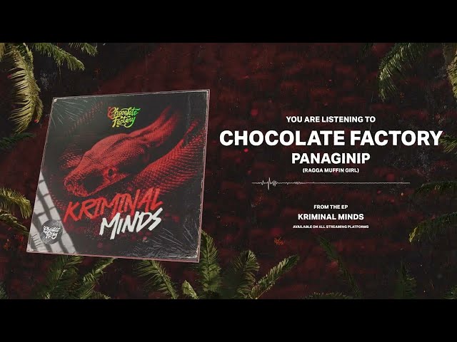 Chocolate Factory - PANAGINIP (RAGGA MUFFIN GIRL) (Official Audio)