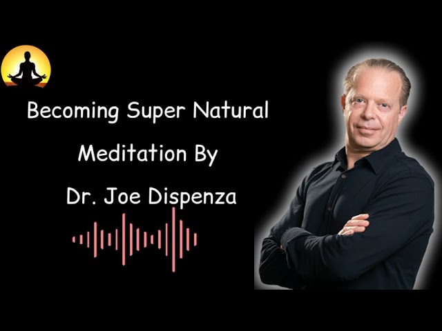 Becoming Supernatural Meditation Guided By Dr  Joe Dispenza Relaxing Meditation