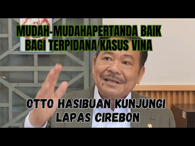 OTTO HASIBUAN KUNJUNGI LAPAS CIREBON || ADA WARGA BINAAN BERUSIAN 95 TAHUN