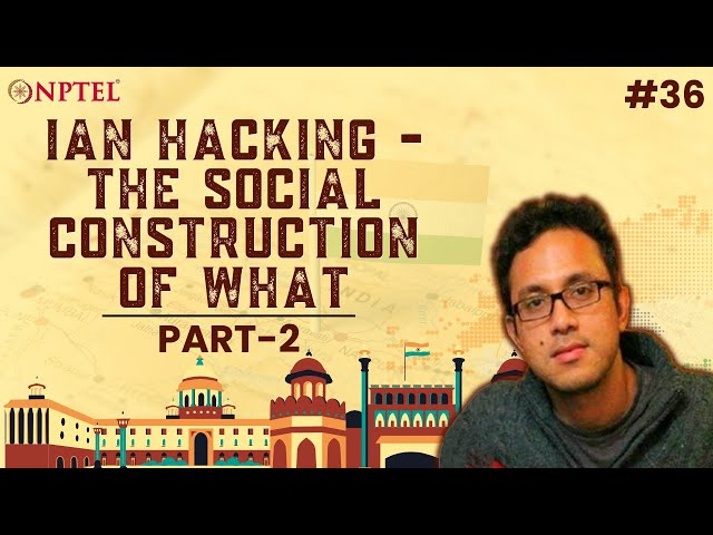 #36 Ian Hacking | The Social Construction Of What | Part 2 | Introduction to Cultural Studies