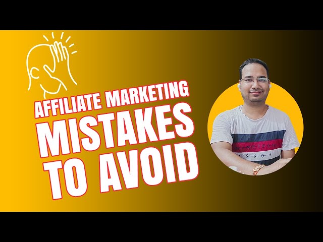 Top 10 Affiliate Marketing Mistake to Avoid if Aiming at Getting Lots of Sales