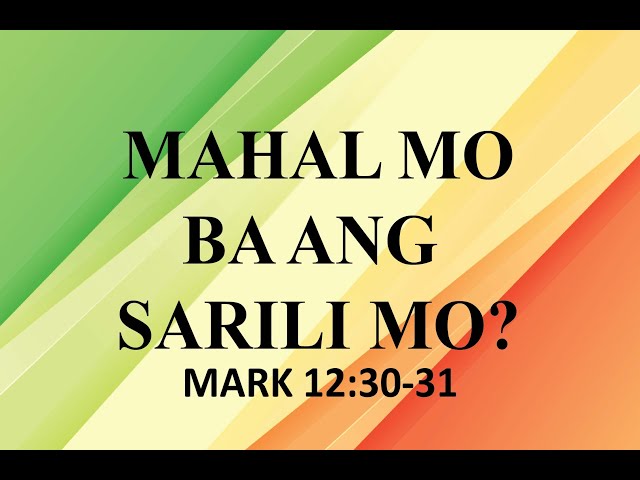 Mahal mo ba ang sarili mo? - Mark 12:30-31 (Tagalog preaching)